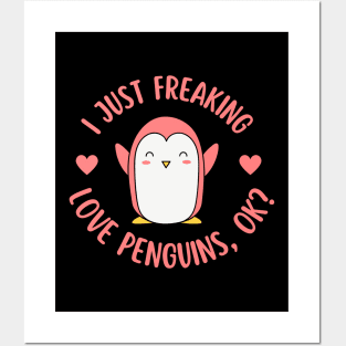 I Just Freaking Love Penguins Ok Posters and Art